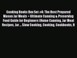 Read Cooking Books Box Set #4: The Best Prepared Mason Jar Meals   Ultimate Canning & Preserving
