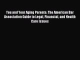 Read You and Your Aging Parents: The American Bar Association Guide to Legal Financial and