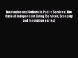 Read Innovation and Culture in Public Services: The Case of Independent Living (Services Economy