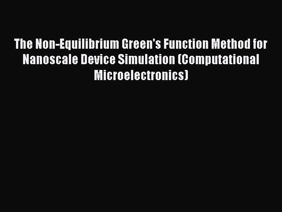 Download The Non-Equilibrium Green's Function Method for Nanoscale Device Simulation (Computational