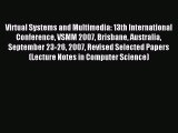 Read Virtual Systems and Multimedia: 13th International Conference VSMM 2007 Brisbane Australia