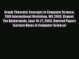 Read Graph-Theoretic Concepts in Computer Science: 29th International Workshop WG 2003 Elspeet