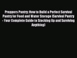 Read Preppers Pantry: How to Build a Perfect Survival Pantry for Food and Water Storage (Survival