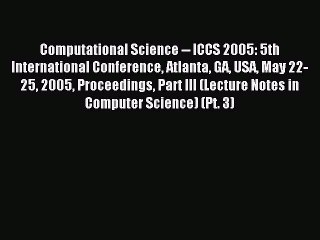 Read Computational Science -- ICCS 2005: 5th International Conference Atlanta GA USA May 22-25