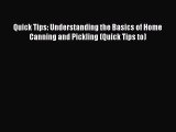 Read Quick Tips: Understanding the Basics of Home Canning and Pickling (Quick Tips to) Ebook