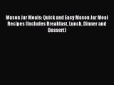 Download Mason Jar Meals: Quick and Easy Mason Jar Meal Recipes (Includes Breakfast Lunch Dinner