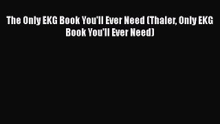 Read The Only EKG Book You'll Ever Need (Thaler Only EKG Book You'll Ever Need) Ebook Free
