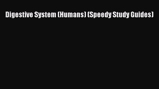 Read Digestive System (Humans) (Speedy Study Guides) Ebook Free