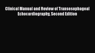 Read Clinical Manual and Review of Transesophageal Echocardiography Second Edition Ebook Free
