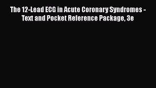 Read The 12-Lead ECG in Acute Coronary Syndromes - Text and Pocket Reference Package 3e Ebook