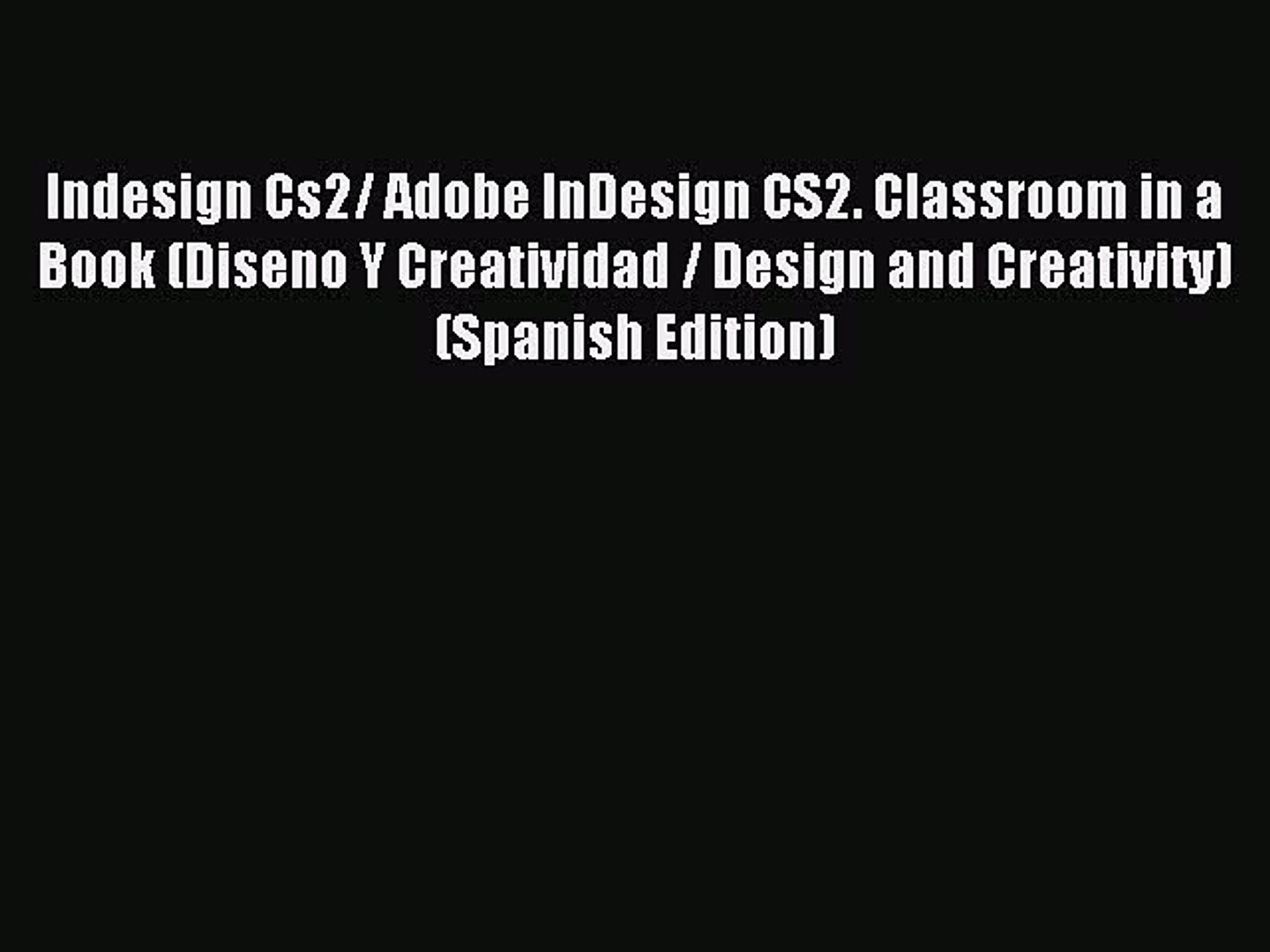 Read Indesign Cs2/ Adobe InDesign CS2. Classroom in a Book (Diseno Y Creatividad / Design and