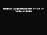 Download Essays: On Living with Alzheimer's Disease The First Twelve Months PDF Online