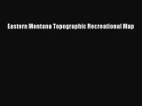 Read Eastern Montana Topographic Recreational Map# Ebook Free