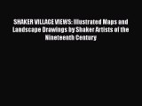 Download SHAKER VILLAGE VIEWS: Illustrated Maps and Landscape Drawings by Shaker Artists of