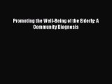 Read Promoting the Well-Being of the Elderly: A Community Diagnosis Ebook Free