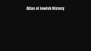 Download Atlas of Jewish History Free Books
