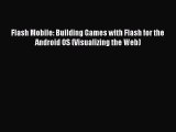 Read Flash Mobile: Building Games with Flash for the Android OS (Visualizing the Web) Ebook