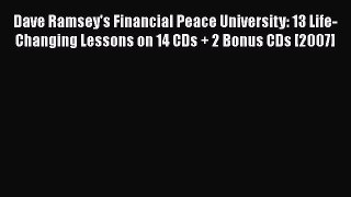 [PDF] Dave Ramsey's Financial Peace University: 13 Life-Changing Lessons on 14 CDs + 2 Bonus