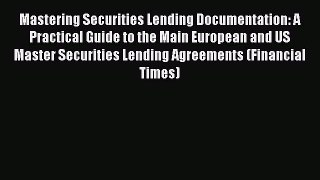[PDF] Mastering Securities Lending Documentation: A Practical Guide to the Main European and