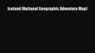 Download Iceland (National Geographic Adventure Map)  Read Online