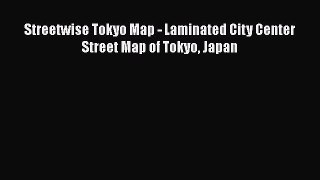 Download Streetwise Tokyo Map - Laminated City Center Street Map of Tokyo Japan  EBook