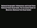 PDF National Geographic Yellowstone and Grand Teton National Parks Road Guide: The Essential