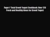 Read FageÂ® Total Greek Yogurt Cookbook: Over 120 Fresh and Healthy Ideas for Greek Yogurt Ebook