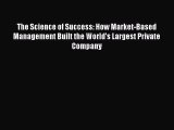 [PDF] The Science of Success: How Market-Based Management Built the World's Largest Private