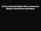 [PDF] Life Story Work with Children Who are Fostered or Adopted: Creative Ideas and Activities
