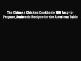 Read The Chinese Chicken Cookbook: 100 Easy-to-Prepare Authentic Recipes for the American Table