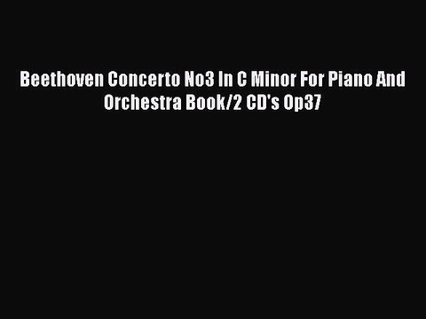PDF Beethoven Concerto No3 In C Minor For Piano And Orchestra Book/2 CD's Op37 EBook