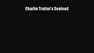 Download Charlie Trotter's Seafood PDF Free