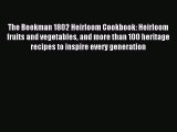 Read The Beekman 1802 Heirloom Cookbook: Heirloom fruits and vegetables and more than 100 heritage