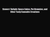 Read Stoners' Delight: Space Cakes Pot Brownies and Other Tasty Cannabis Creations PDF Online