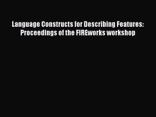 Read Language Constructs for Describing Features: Proceedings of the FIREworks workshop Ebook