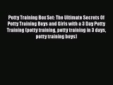 [PDF] Potty Training Box Set: The Ultimate Secrets Of Potty Training Boys and Girls with a