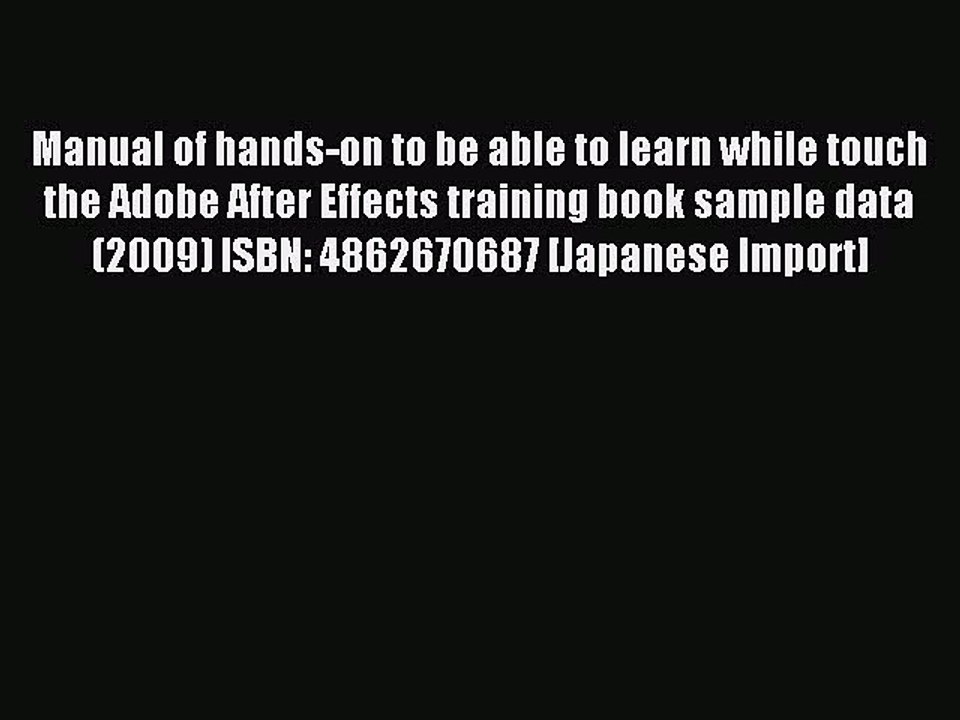 Read Manual of hands-on to be able to learn while touch the Adobe After Effects training book