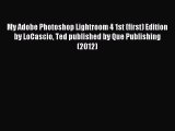 Read My Adobe Photoshop Lightroom 4 1st (first) Edition by LoCascio Ted published by Que Publishing