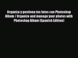 Read Organiza y gestiona tus fotos con Photoshop Album / Organize and manage your photos with