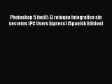 Read Photoshop 5 facil!: El retoque fotografico sin secretos (PC Users Express) (Spanish Edition)
