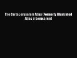 Download The Carta Jerusalem Atlas (Formerly Illustrated Atlas of Jerusalem)  EBook