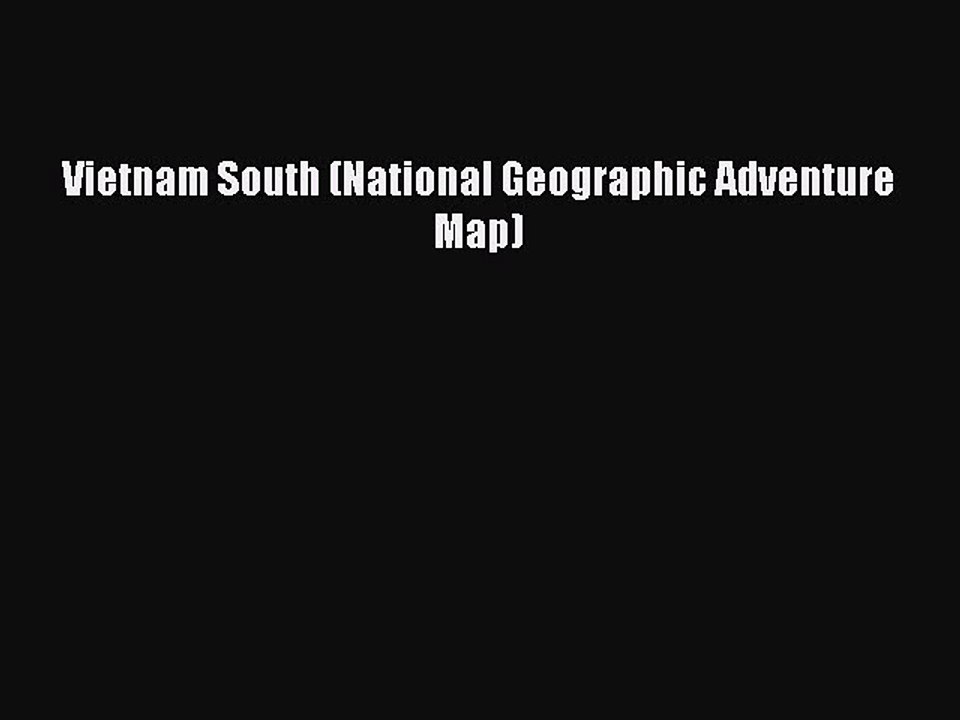 Download Vietnam South (National Geographic Adventure Map) Free Books