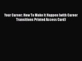 Read Your Career: How To Make It Happen (with Career Transitions Printed Access Card)# PDF