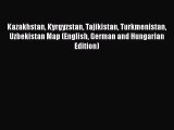 PDF Kazakhstan Kyrgyzstan Tajikistan Turkmenistan Uzbekistan Map (English German and Hungarian