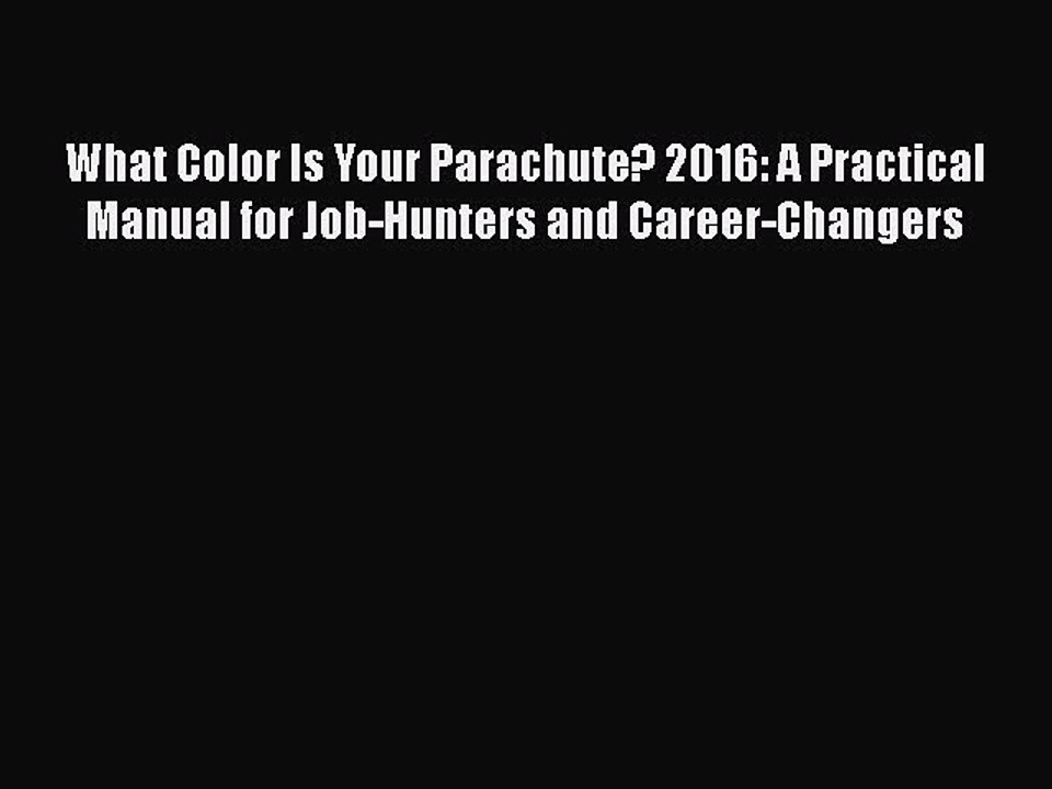 Read What Color Is Your Parachute? 2016: A Practical Manual for Job-Hunters and Career-Changers#