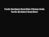 PDF Pacific Northwest Road Atlas (Thomas Guide Pacific Northwest Road Atlas)  EBook