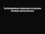[PDF] The Birthday Book: Celebrations for Everyone (Festivals and the Seasons) [Read] Full