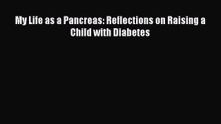 Read My Life as a Pancreas: Reflections on Raising a Child with Diabetes Ebook Free
