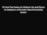 [PDF] 101 Cool Pool Games for Children: Fun and Fitness for Swimmers of All Levels (SmartFun