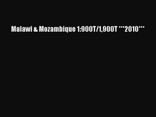 Download Malawi & Mozambique 1:900T/1900T ***2010*** Free Books
